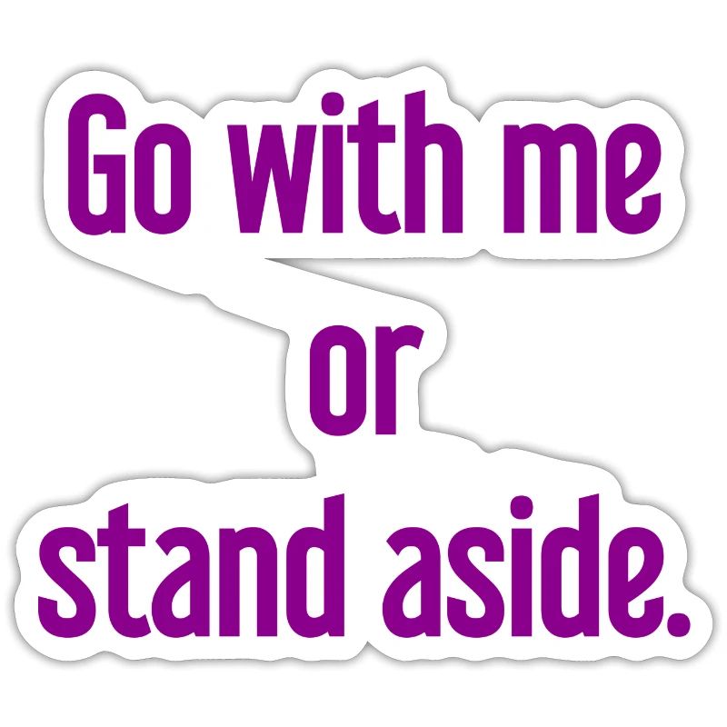 Geh mit oder beiseite