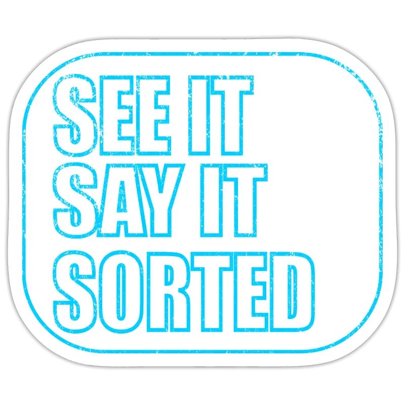 SEE IT SAY IT SORTED