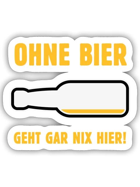 Ohne Bier Geht Gar Nix Hier! (Bierchen / NEG 3C) - Sticker Größe S (10 x 10 cm) - Mattweiß - Vorne