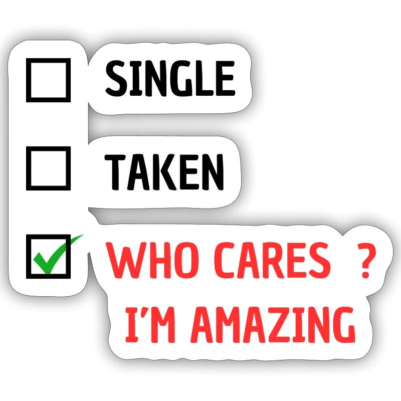 Single oder Vergeben, wen kümmert's? Ich bin erstaunlich
