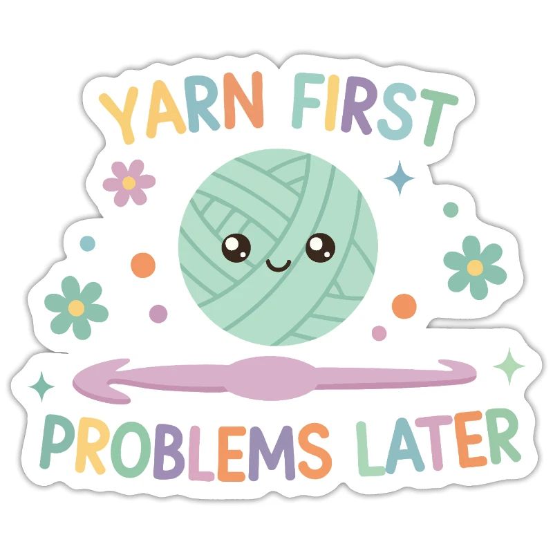 Yarn First Problems Later Funny Crochet Yarn