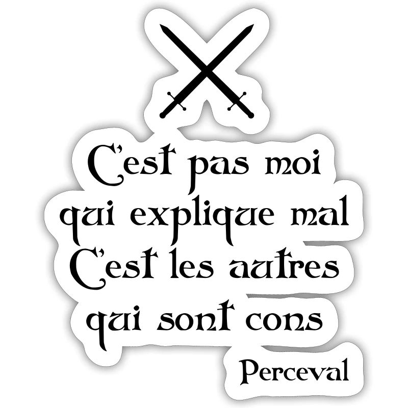 C'est pas moi qui explique mal... Perceval