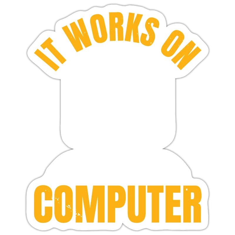 It works on my Computer - Programmierer Geschenk