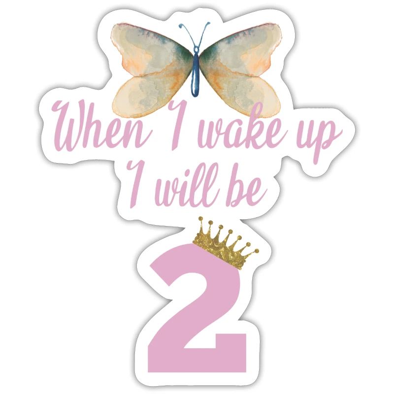 When i wake up i will be 2