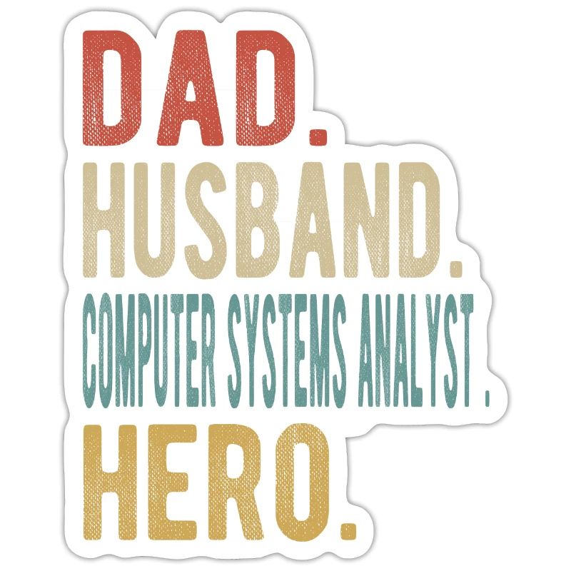 Computer Systems Analyst Dad Husband Hero