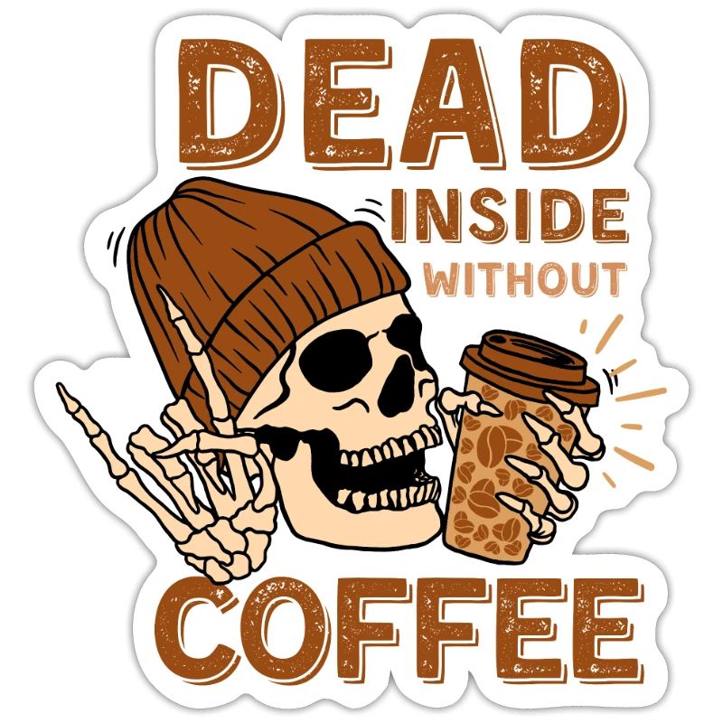 Dead inside without coffee