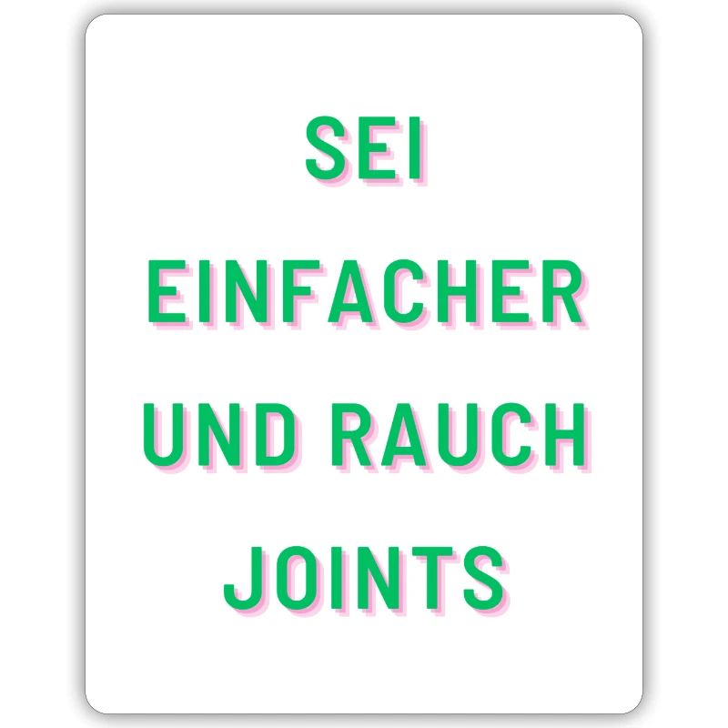 Sei einfacher und rauche Joints