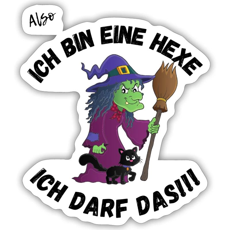 Ich bin eine Hexe ich darf das!