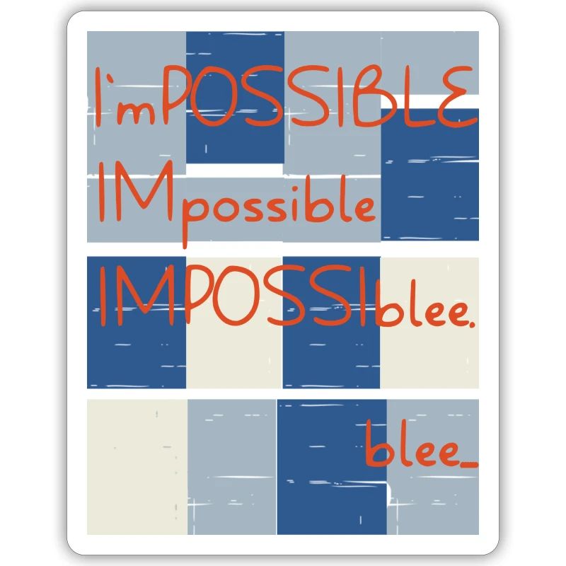 Impossible? No.. blee. Possible.