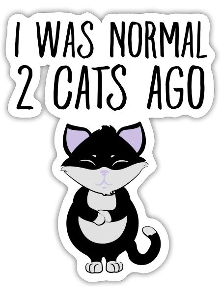 I Was Normal 2 Cats Ago - Sticker size S (10 x 10 cm) - white matte - Front