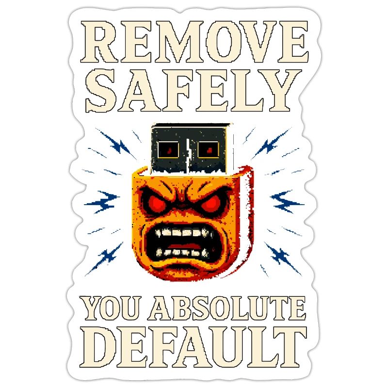 Remove Safely – You Absolute Default | Angry USB