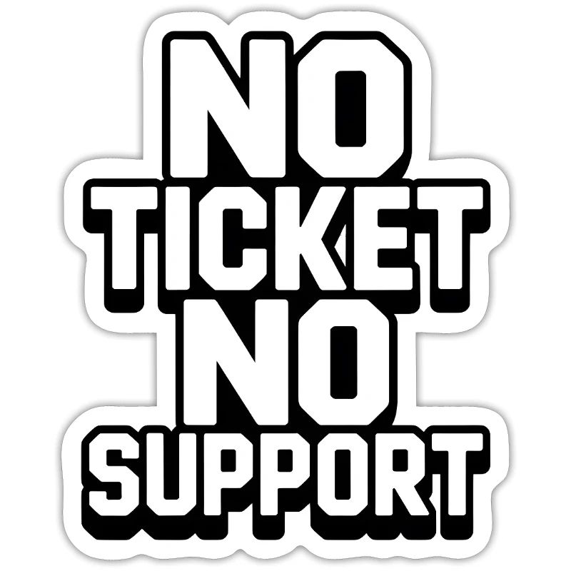 PAS DE TICKET PAS DE SUPPORT WHITE Admin informatique