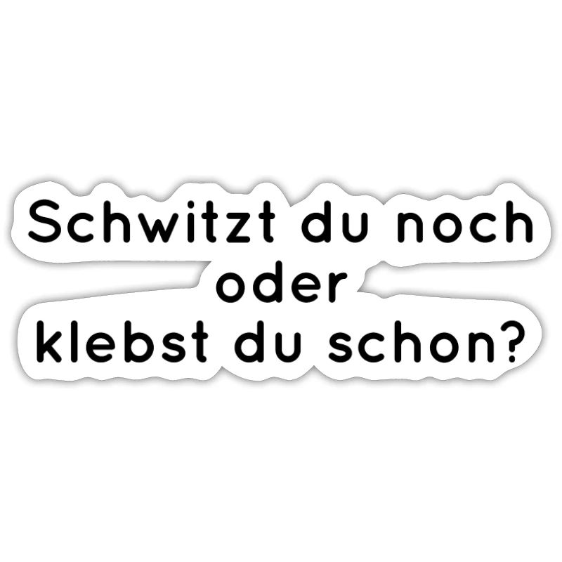 Schwitzen oder Kleben?