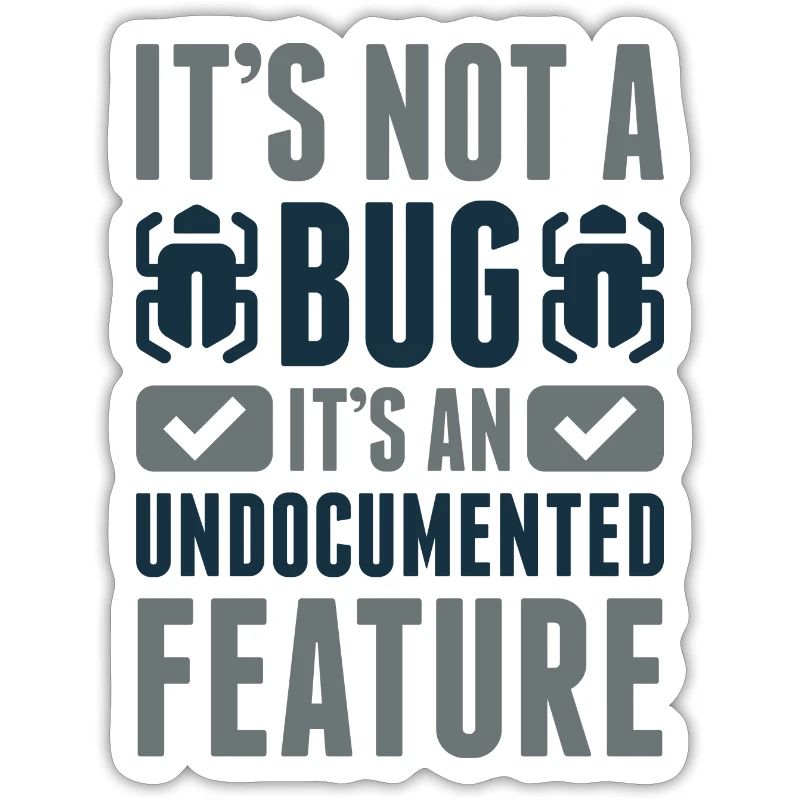 It's Not A Bug