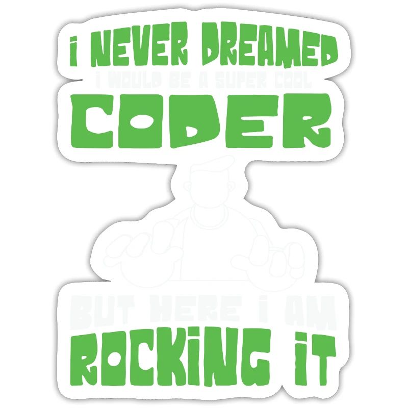I Never Dreamed i would be cool Coder