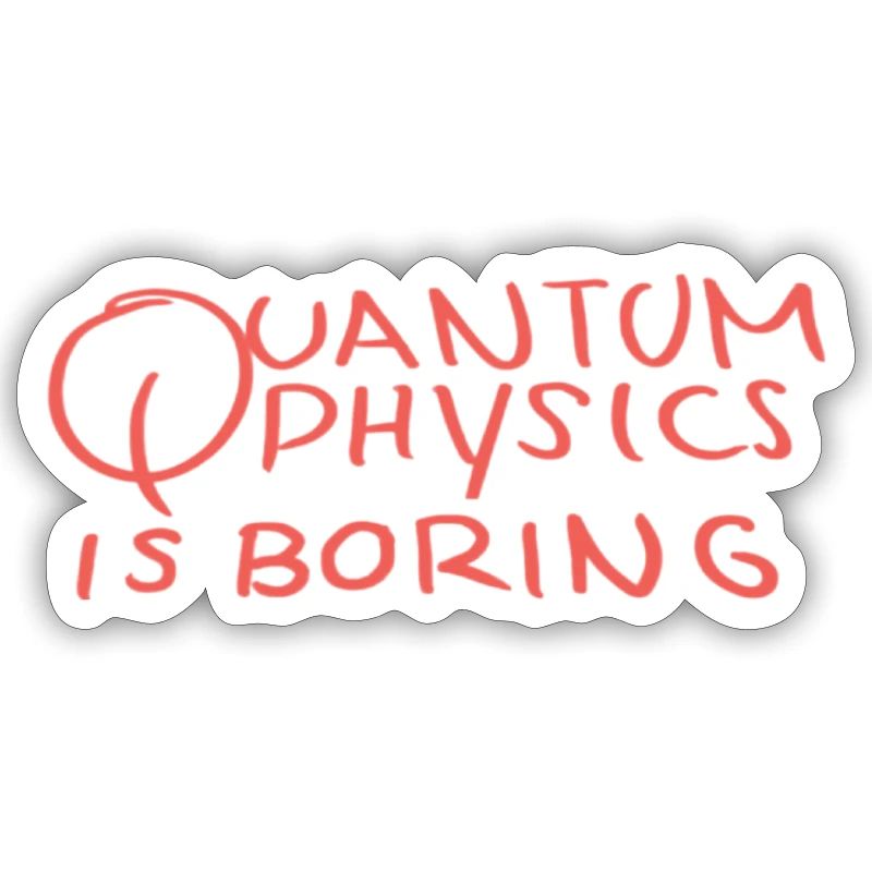 Quantum Physics Is Boring - Physicist Gifts