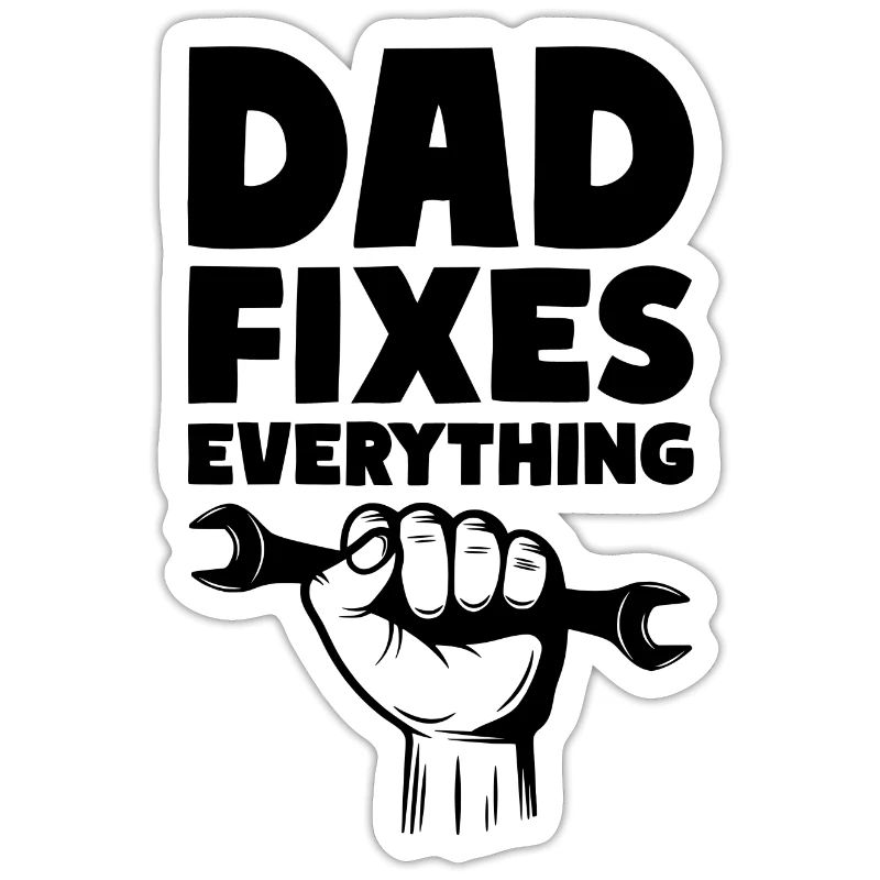 Dad Fixes Everything Fix Dad Daddy