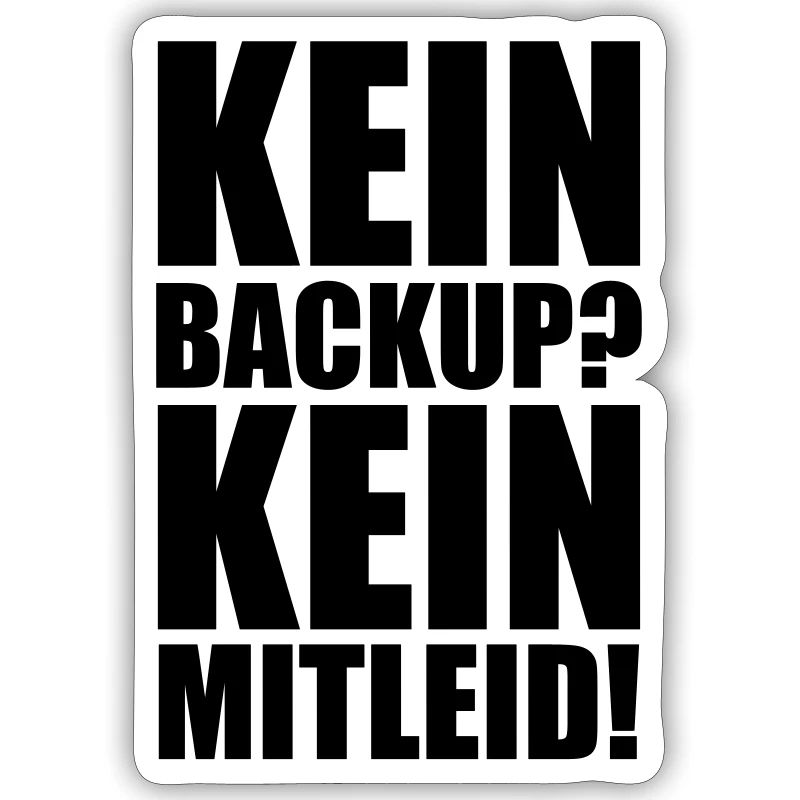 Kein Backup? Kein Mitleid! Programmierer Spruch
