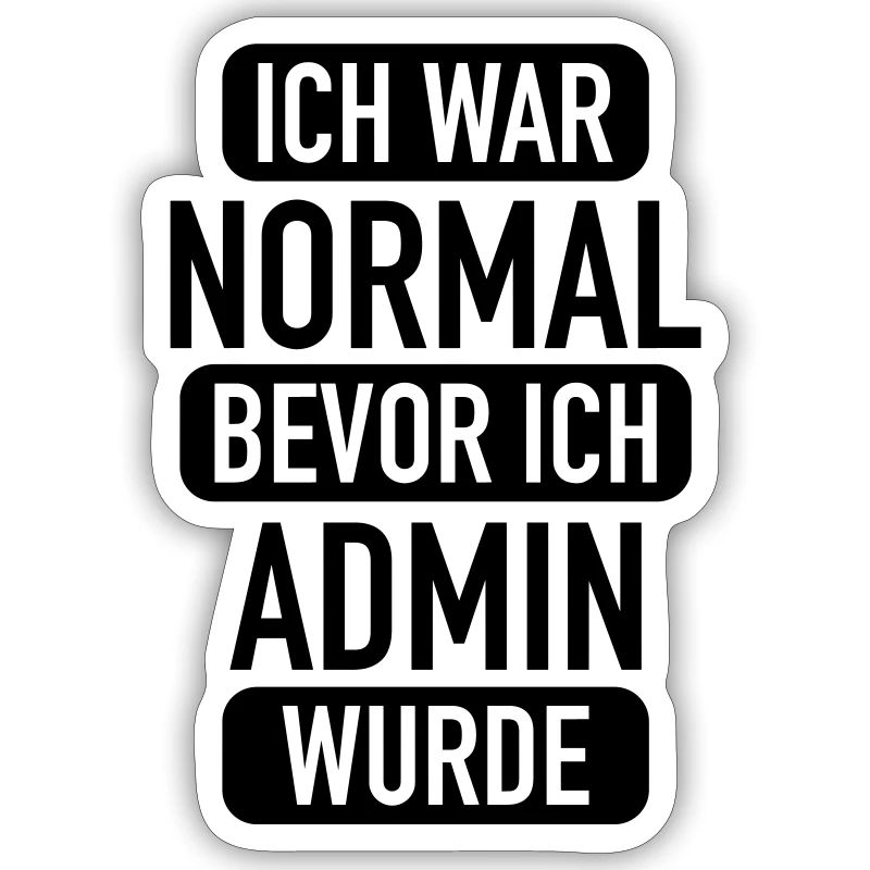 ich war normal bevor ich admin wurde