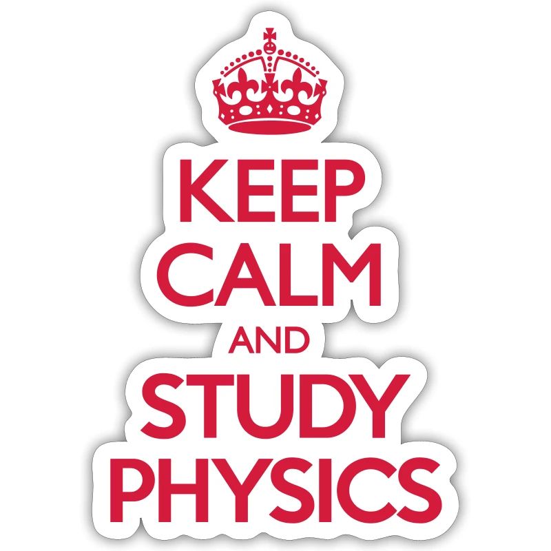 Keep Calm and Study Physics