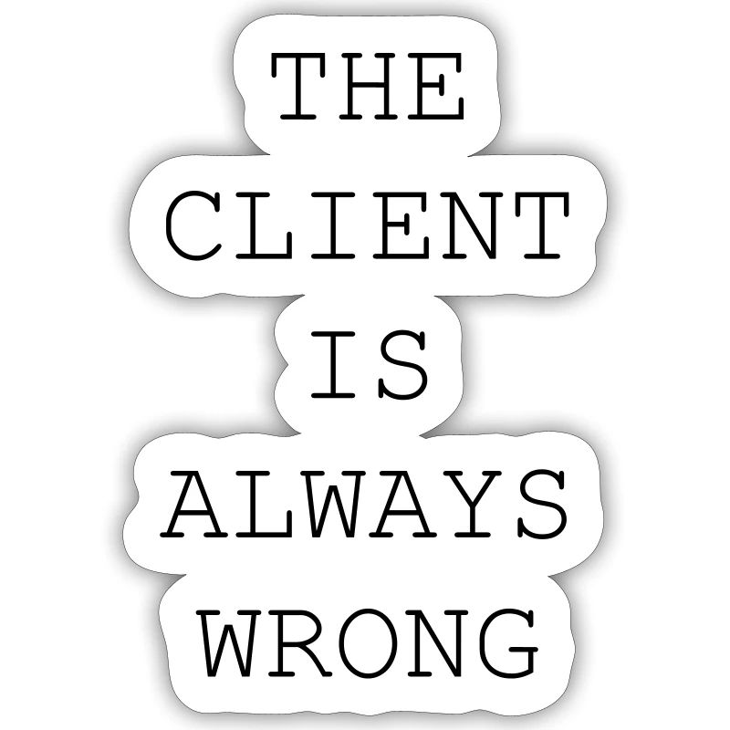 The Client Is Always Wrong – Designer & Freelancer