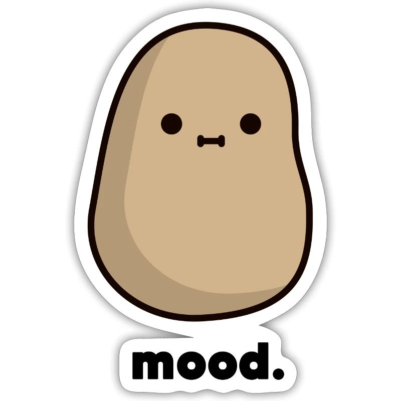 Potato mood.