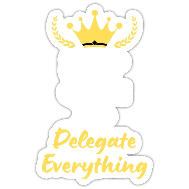 "Keep Calm and Delegate Everything" - Zen Management