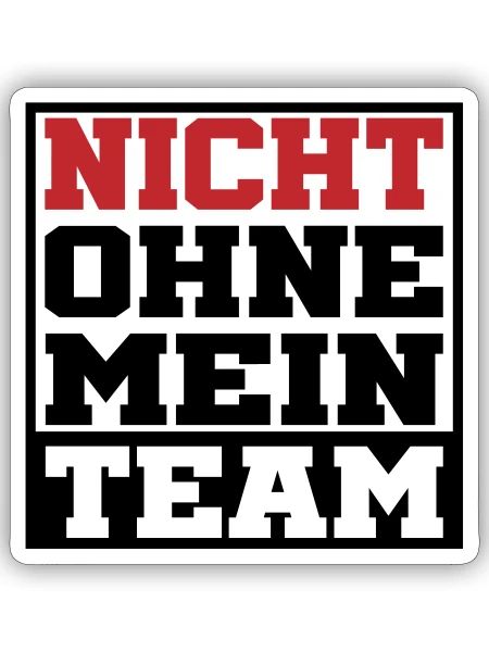 nicht ohne mein team | Farben änderbar - Sticker Größe S (10 x 10 cm) - Mattweiß - Vorne
