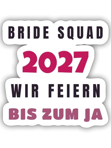Bride Squad 2027 wir feiern bis zum Ja JGA - Sticker Größe S (10 x 10 cm) - Mattweiß - Vorne