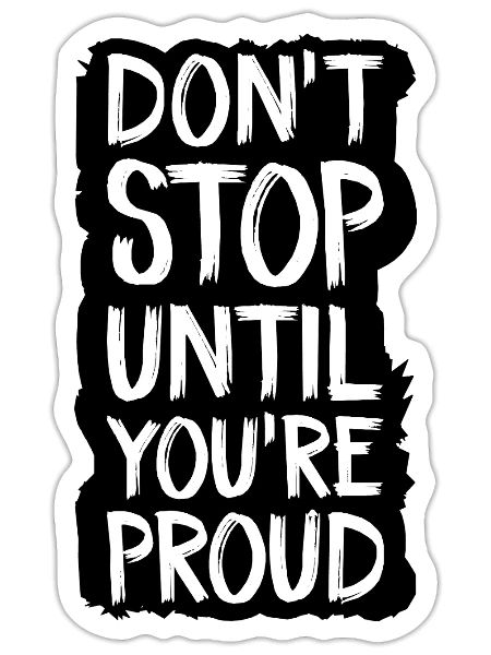 don't stop until you're proud - Sticker size S (10 x 10 cm) - white matte - Front