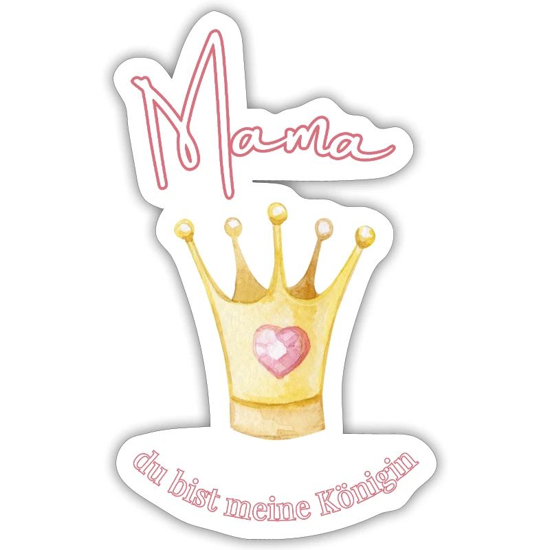 Mama - meine Königin.