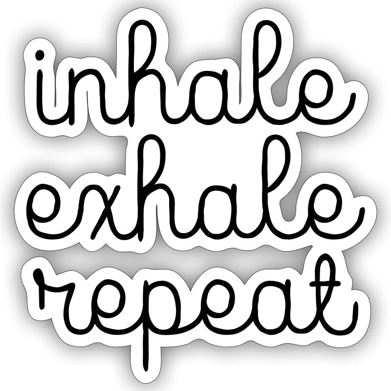 Inhale, Exhale, Repeat