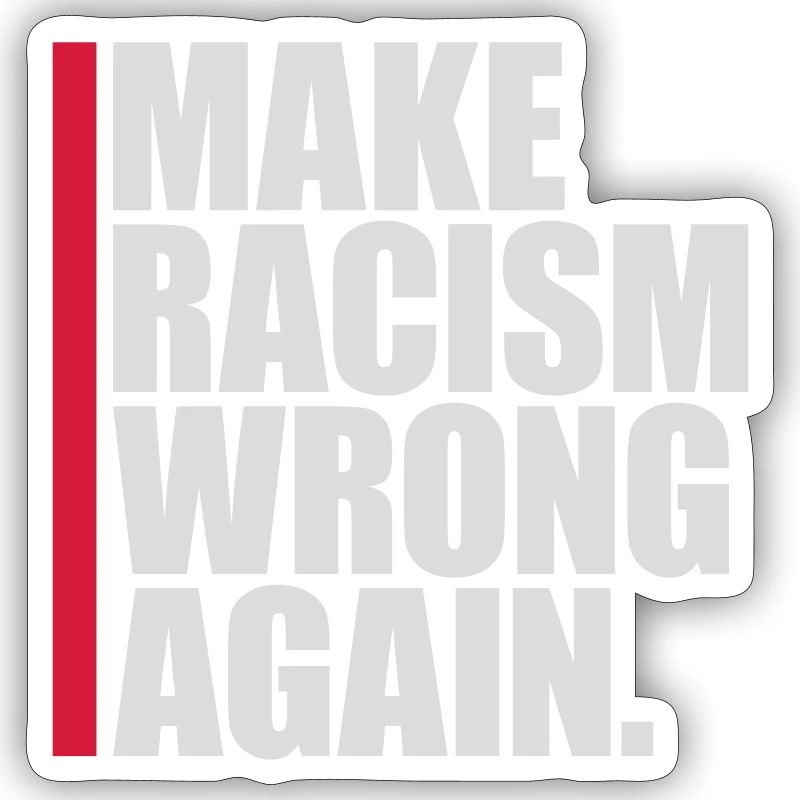 make racism wrong again