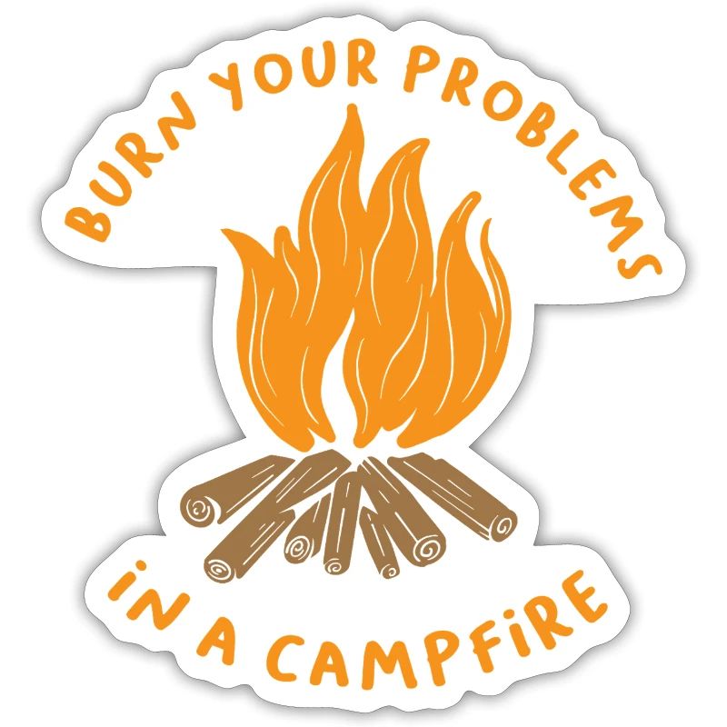Burn Your Problems Campfire Shirt