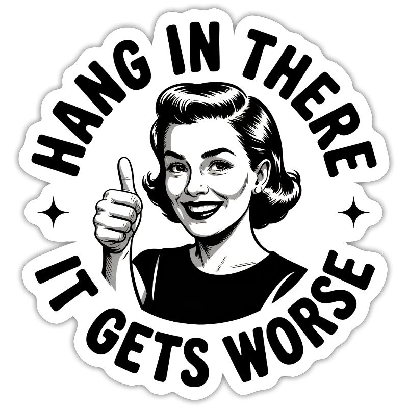 Bleib dran, es wird schlimmer