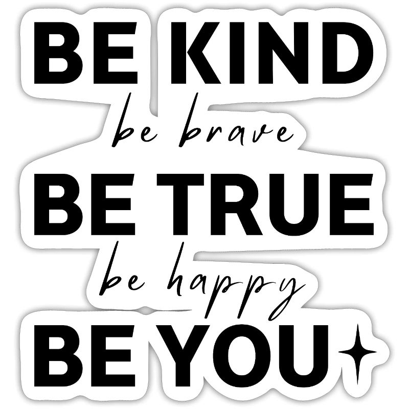 Sei freundlich. Sei wahrhaftig. Sei du selbst.