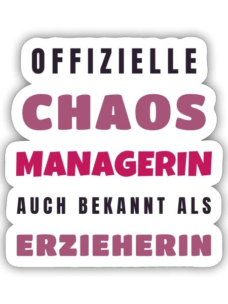 Erzieherin Chaos Managerin - Kita Geschenk Spruch - Sticker Größe S (10 x 10 cm) - Mattweiß - Vorne