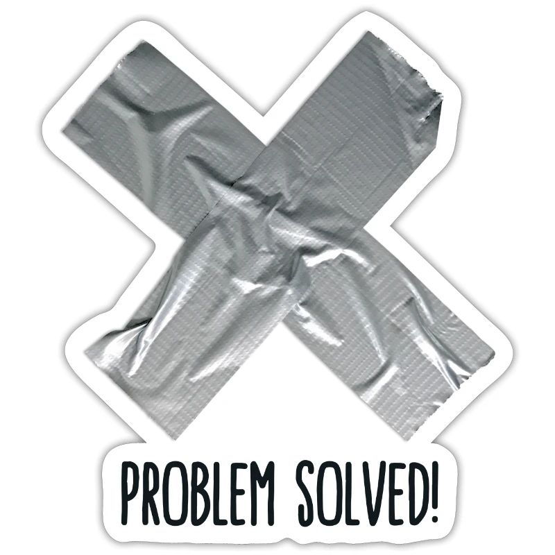 Problem Solved Duct tape