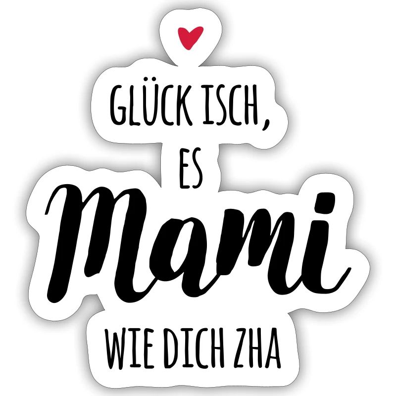 Schweizerdeutsch: Glück ist, ein Mami wie dich