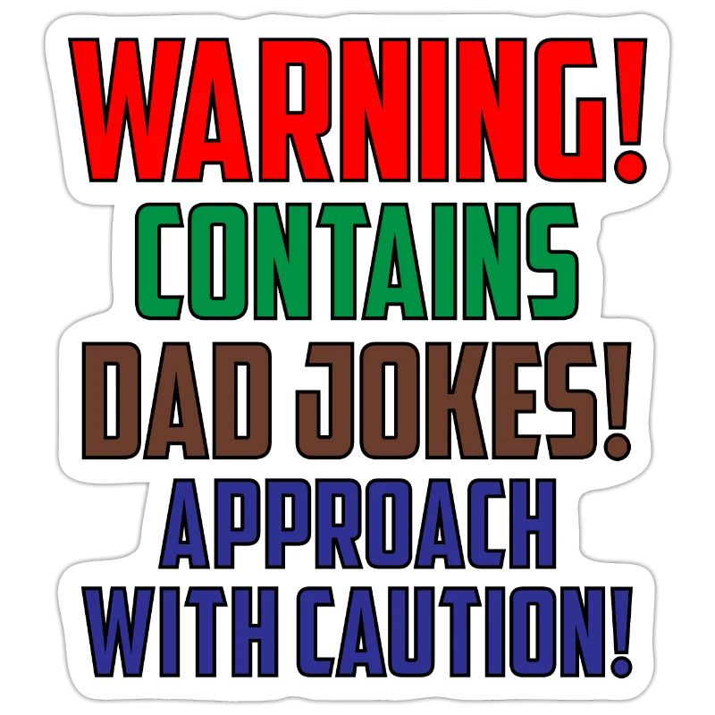 Warning! Contains Dad Jokes! Approach with Caution