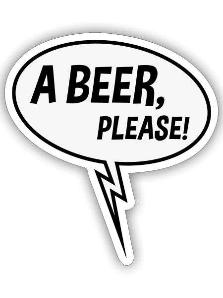 Ein Bier, bitte! (Sprechblase, Trinken, 2 Cent runter) - Sticker Größe S (10 x 10 cm) - Mattweiß - Vorne