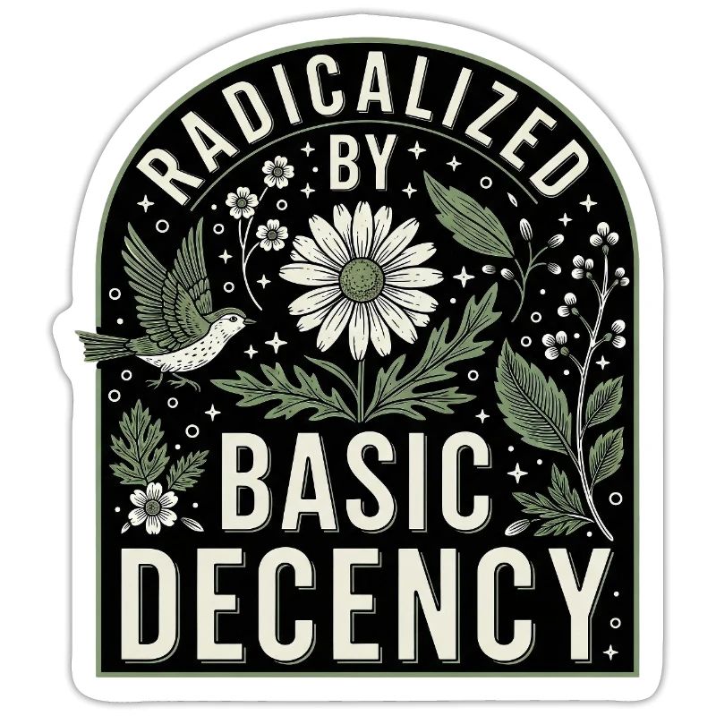 Radicalized By Basic Decency Statement Shirt