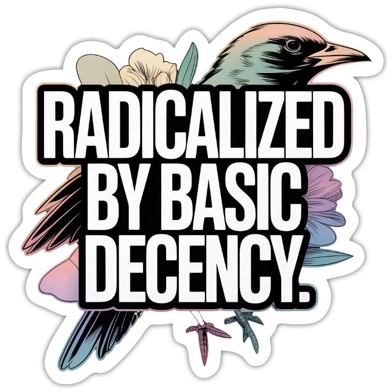 Radicalized by Basic Decency Statement