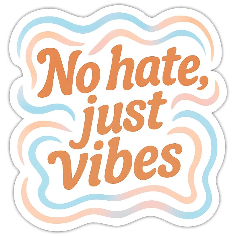 No Hate Just Vibes – Positive Vibes Statement