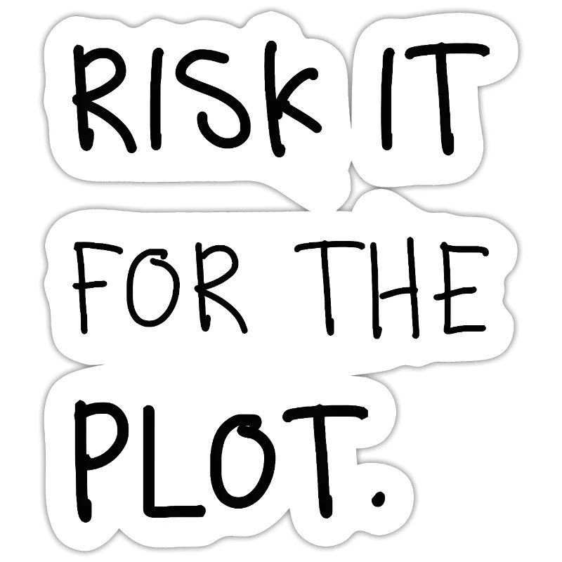 Risk It for the Plot – Handschrift