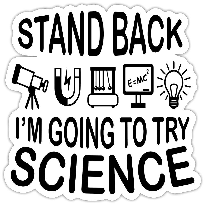 Science stood back i try science