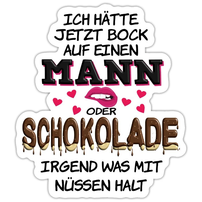 Ich hätte jetzt Bock auf Mann oder Schokolade