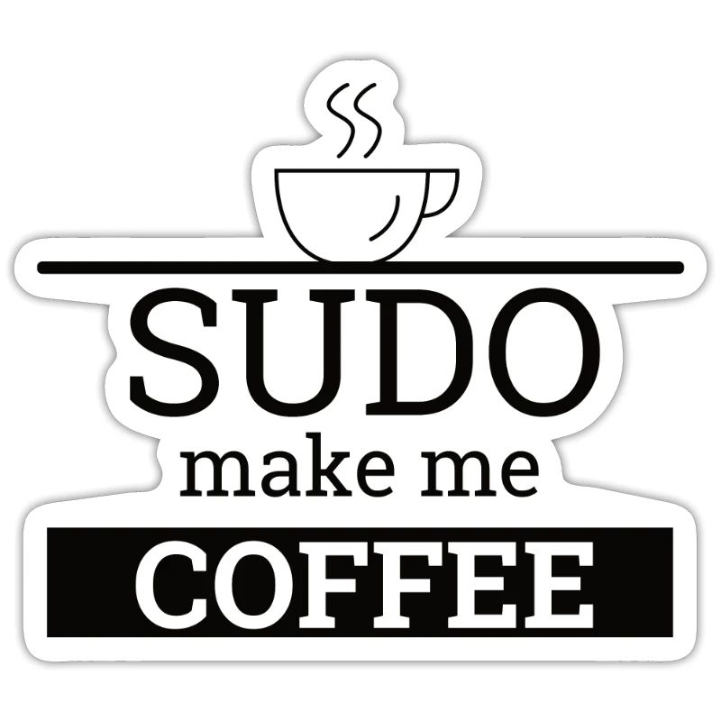 "Sudo make me Coffee" | Linux, Computer Science, Admin