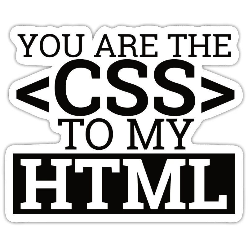 « You are the CSS to my HTML » | Programmation