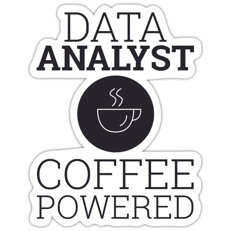 "Data Analyst Coffee Powered" | Data Scientist